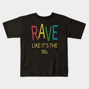 Rave Like It's The 90s - House Music Kids T-Shirt